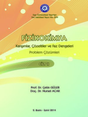cover image of Fizikokimya C.II Problem Çözümleri (Karışımlar,Çözeltiler ve Faz Dengeleri)